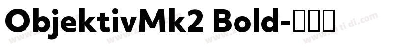 ObjektivMk2 Bold字体转换